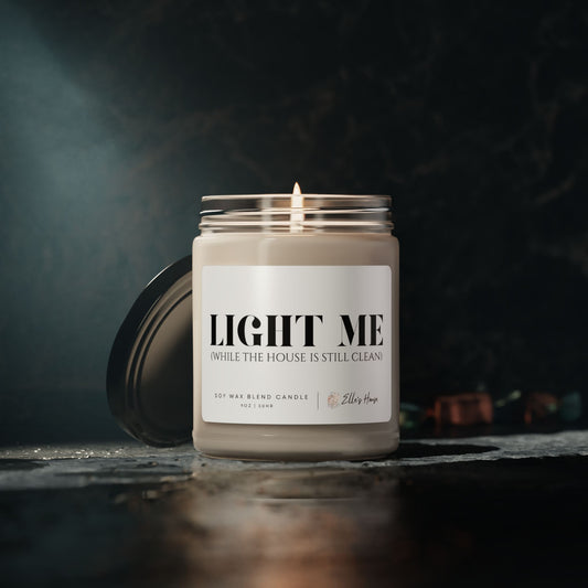 Light Me (While The House Is Still Clean) Scented Soy Candle