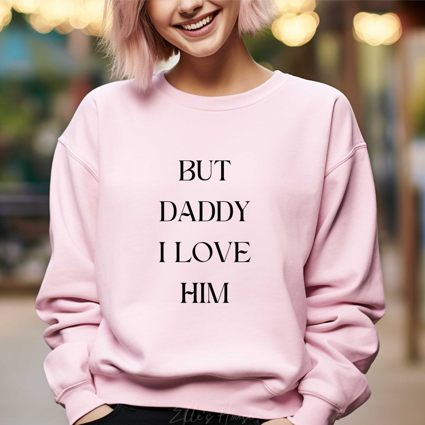 But Daddy I Love Him Crewneck